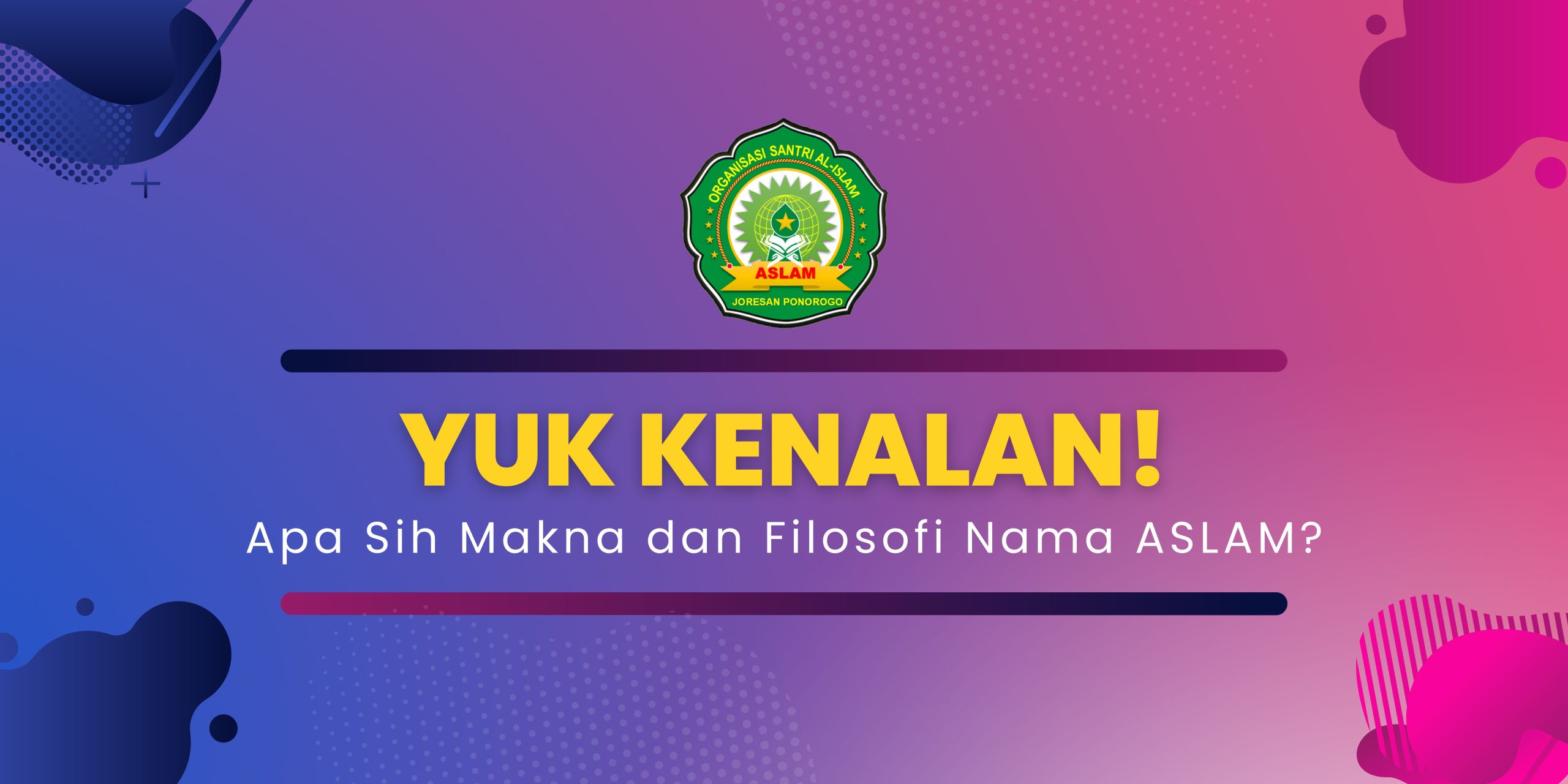 Yuk Kenali ASLAM! Apa Sih Filosofi Di Baliknya?