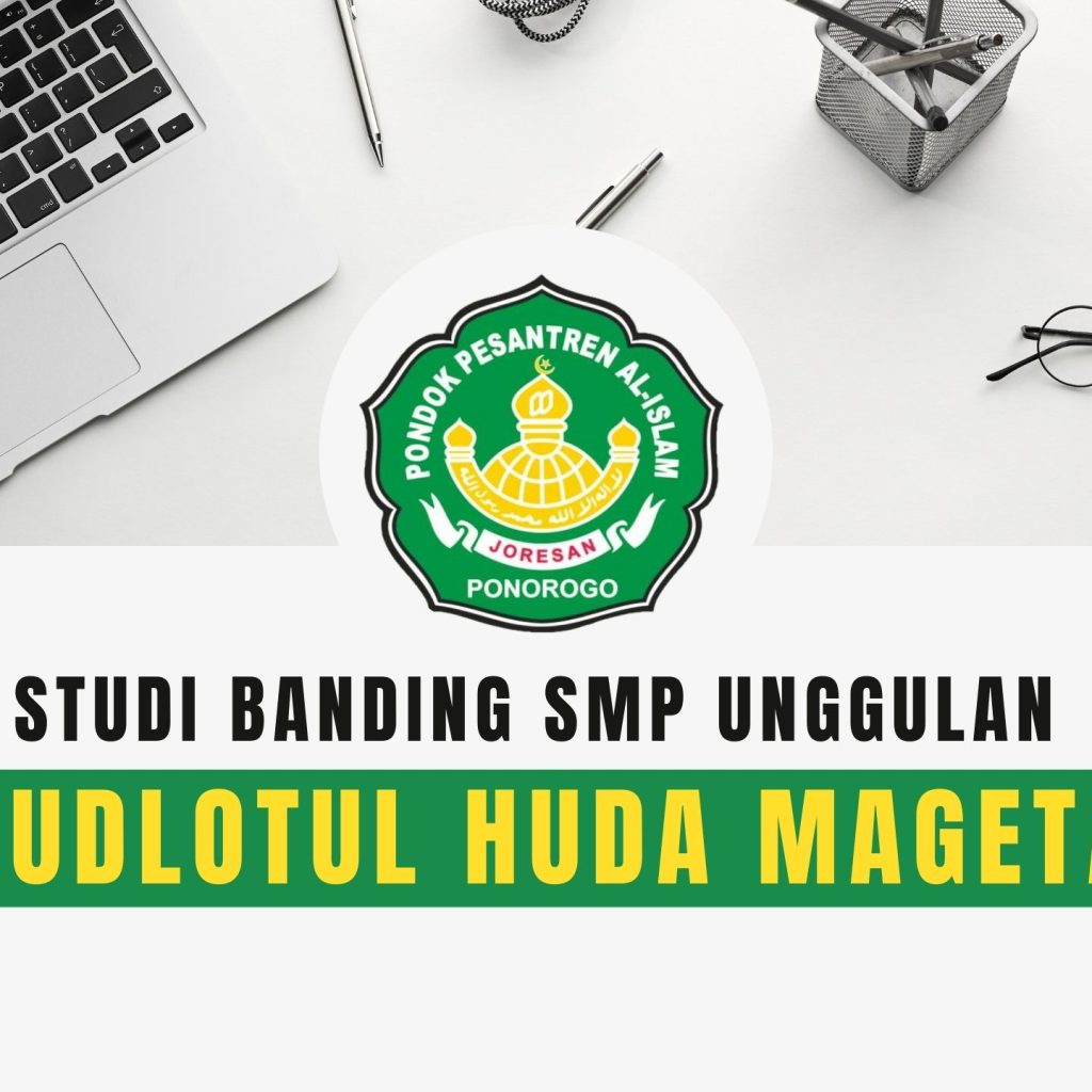 STUDI BANDING SMP UNGGULAN ROUDLOTUL HUDA MAGETAN