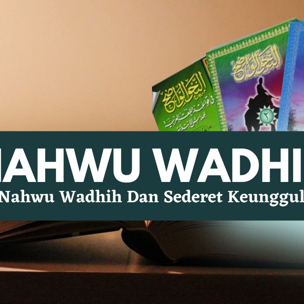 Kitab Nahwu Wadhih Dan Sederet Keunggulannya
