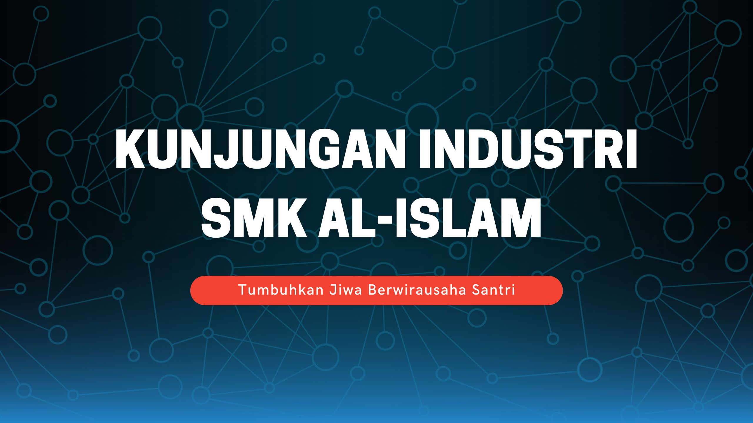 KI SMK Al-Islam, Tumbuhkan Kepercayaan Diri Santri Di Dunia Industri