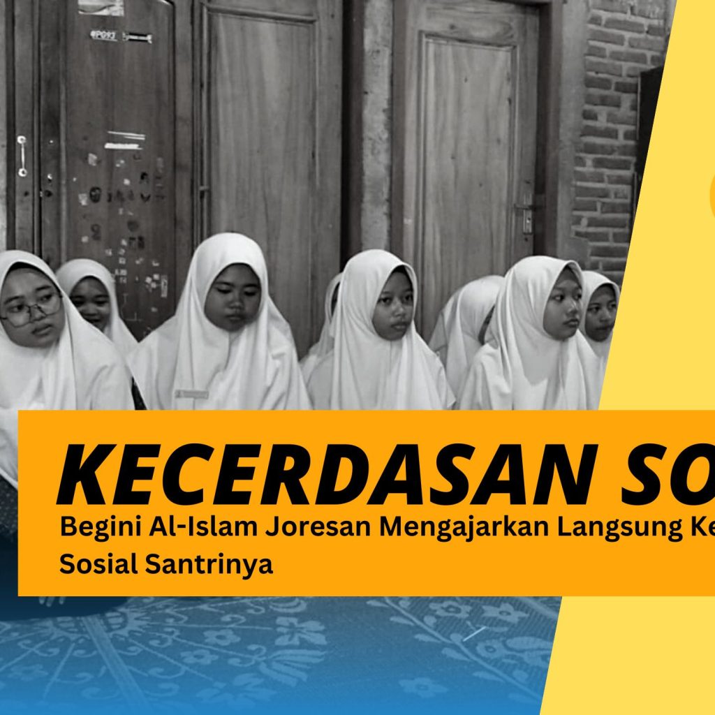 Begini Al-Islam Joresan Mengajarkan Langsung Kecerdasan Sosial Santrinya