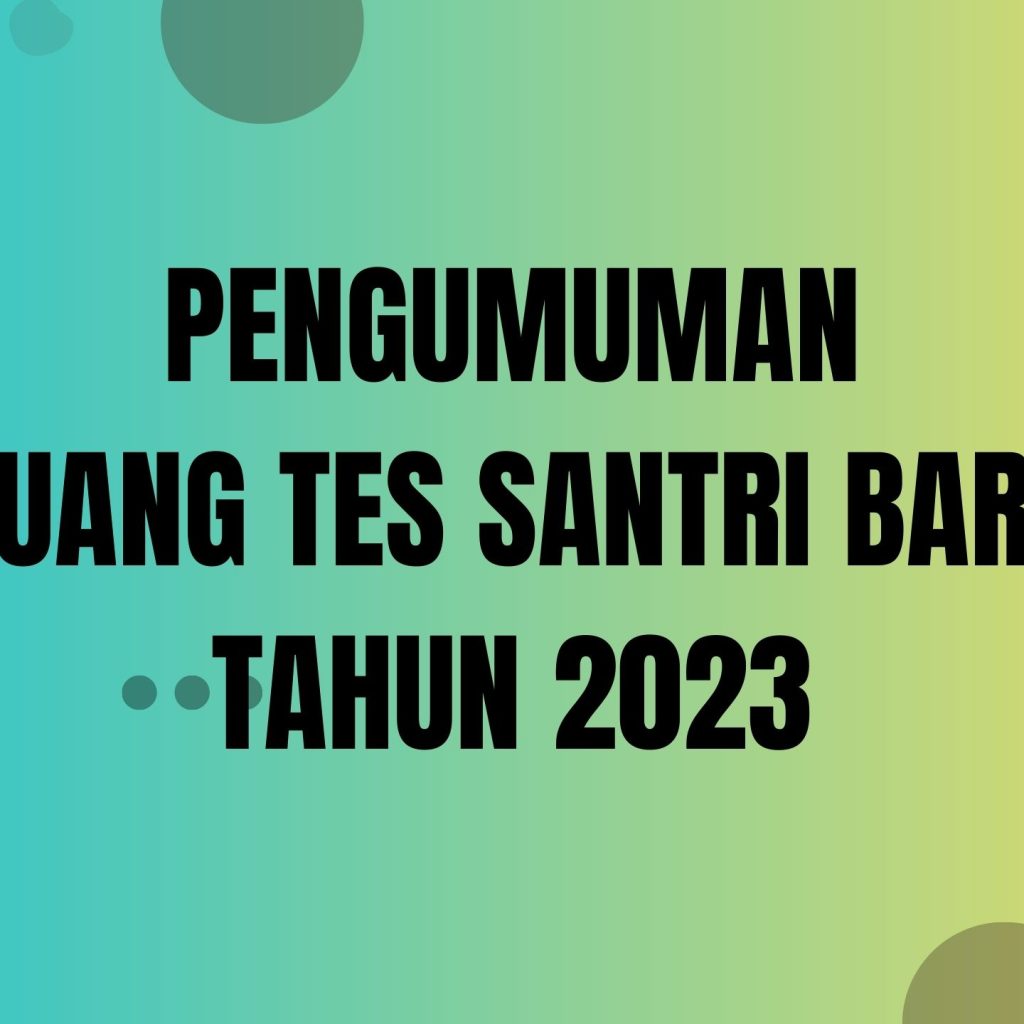 PENGUMUMAN RUANG TES SANTRI BARU TAHUN 2023